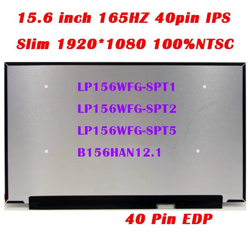 15.6 pouces écran 165HZ 1920*1080 FHD IPS 40 Pin EDP LP156WFG-SPT1 LP156WFG-SPT2 LP156WFG-SPT5 B156HAN12.1